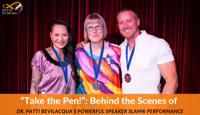 “Take the Pen!”: Behind the Scenes of Dr. Patti Bevilacqua’s Powerful Speaker Slam® Performance