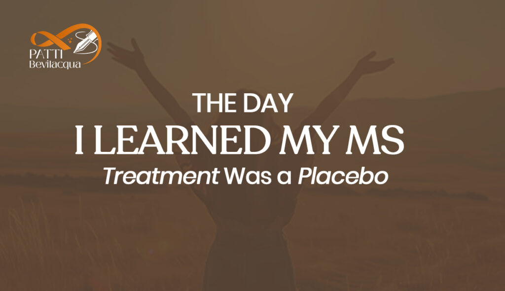 The Day I Learned My MS Treatment Was a Placebo